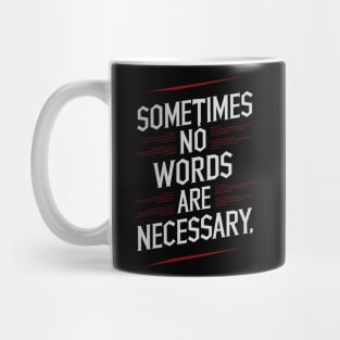 Sometimes No Words Are Necessary Mug